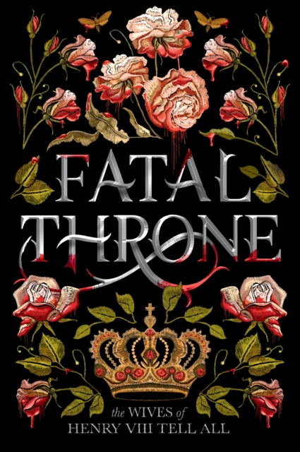 Fatal Throne: The Wives of Henry VIII Tell All, Paperback / softback Book
