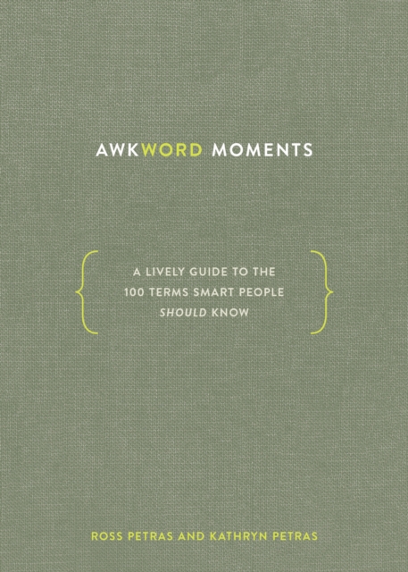 Awkword Moments : A Lively Guide to the 100 Terms Smart People Should Know, Hardback Book