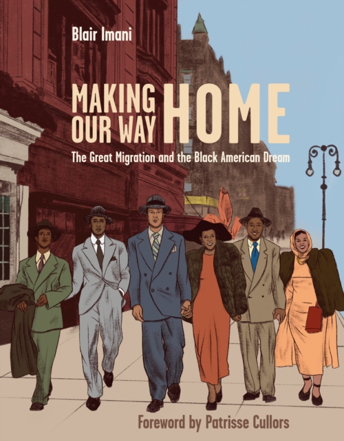 Making Our Way Home : The Great Migration and the Black American Dream, Hardback Book