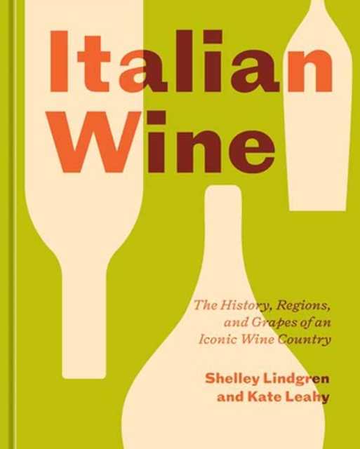 Italian Wine : The History, Regions, and Grapes of an Iconic Wine Country, Hardback Book