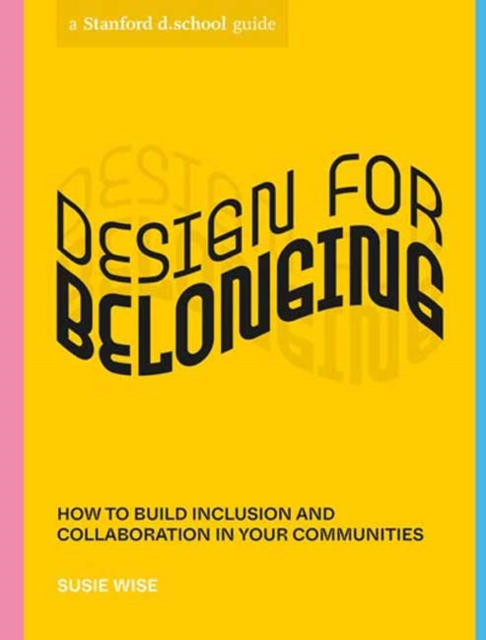 Design for Belonging : How to Build Inclusion and Collaboration in Your Communities, Paperback / softback Book