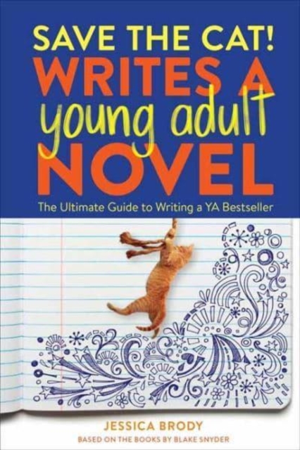 Save the Cat! Writes a Young Adult Novel : The Ultimate Guide to Writing a YA Bestseller, Paperback / softback Book