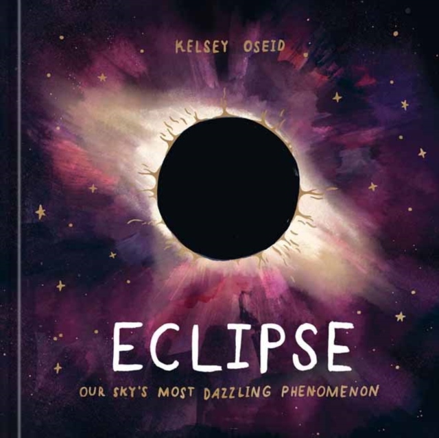 Eclipse : Our Sky's Most Dazzling Phenomenon, Hardback Book