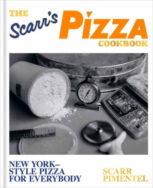 The Scarr's Pizza Cookbook : New York-Style Pizza for Everybody, Hardback Book