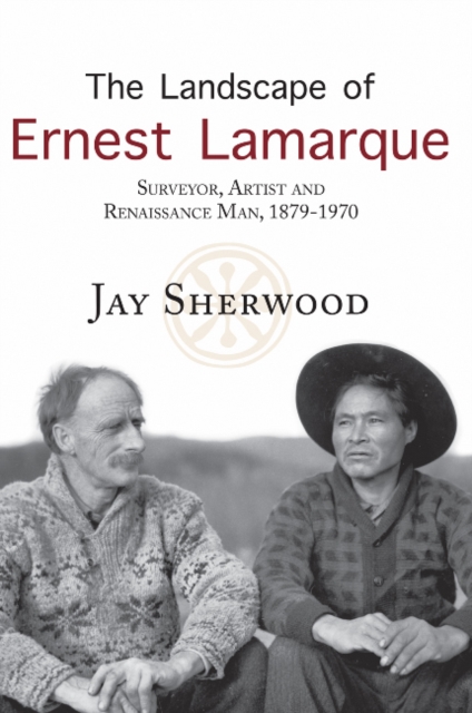 The Landscape of Ernest Lamarque : Artist, Surveyor & Renaissance Man, 1879-1970, Paperback / softback Book