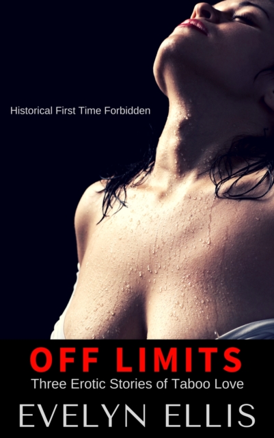 Off Limits: Three Erotic Stories of Taboo Love, EPUB eBook