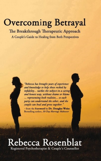 Overcoming Betrayal : The Breakthrough Therapeutic Approach A Couples Guide to Healing from Both Perspectives, Paperback / softback Book