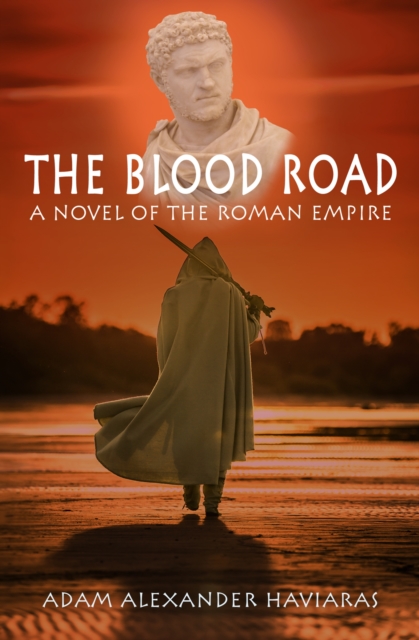The Blood Road : A Novel of the Roman Empire, EPUB eBook