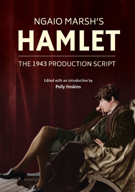 Ngaio Marsh's Hamlet : The 1943 production script, Paperback / softback Book