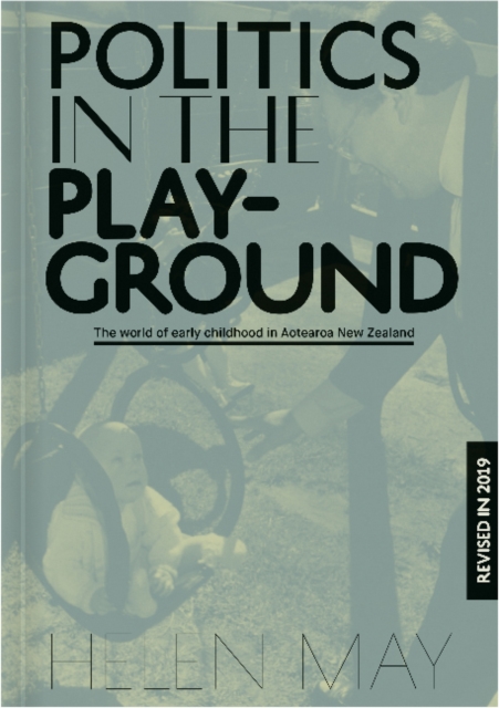Politics in the Playground : The world of early childhood education in Aotearoa New Zealand, Paperback / softback Book