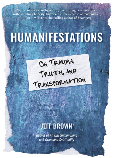 Humanifestations : On Trauma, Truth, and Transformation, EPUB eBook