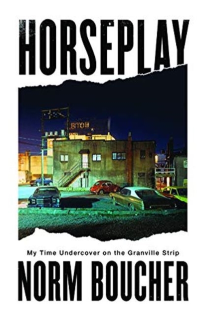 Horseplay : My Time Undercover on the Granville Strip, Paperback / softback Book
