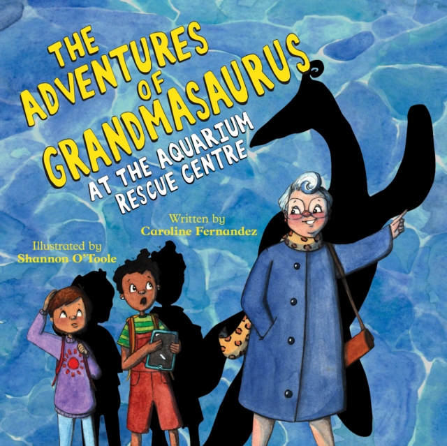 The Adventures of Grandmasaurus : At the Aquarium Rescue Centre, Hardback Book