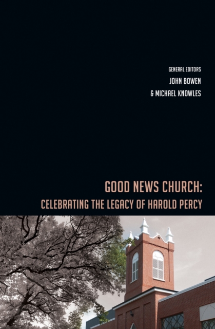 Good News Church : Celebrating the Legacy of Harold Percy, EPUB eBook