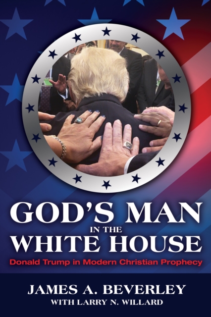 God's Man in the White House : Donald Trump in Modern Christian Prophecy, EPUB eBook