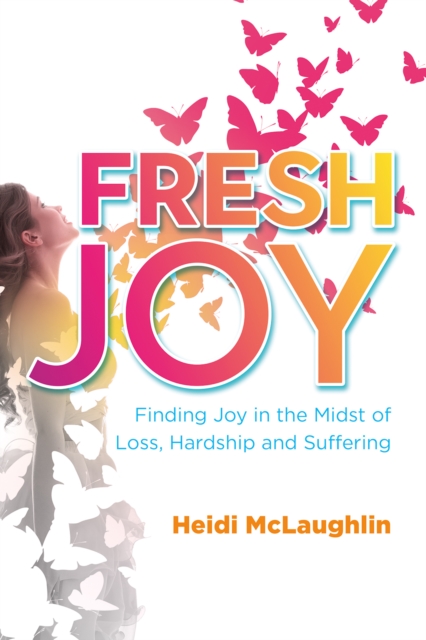 Fresh Joy: : Finding Joy in the Midst of Loss, Hardship and Suffering, EPUB eBook