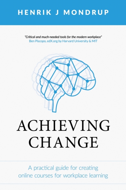 Achieving Change : A Practical Guide for Creating Online Courses for Workplace Learning, EPUB eBook