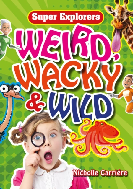 Weird, Wacky & Wild, Paperback / softback Book