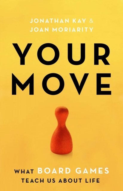 Your Move : What Board Games Teach Us About Life, EPUB eBook