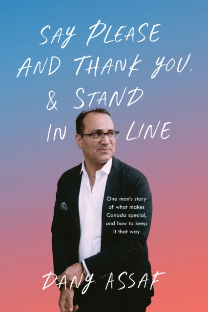 Say Please and Thank You & Stand in Line : One man's story of what makes Canada special, and how to keep it that way, EPUB eBook
