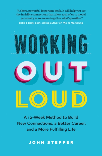 Working Out Loud : A 12-Week Method to Build New Connections, a Better Career, and a More Fulfilling Life, Paperback / softback Book