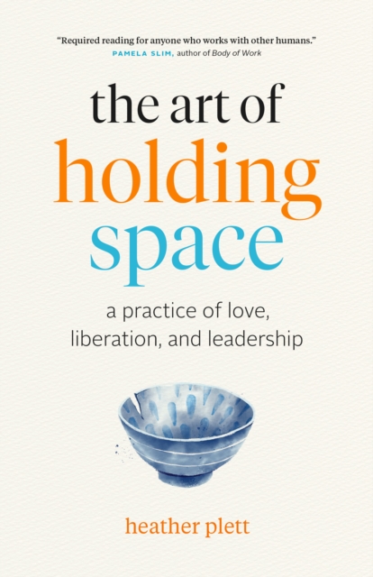 Art of Holding Space: A Practice of Love, Liberation, and Leadership, EPUB eBook