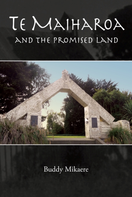 Te Maiharoa : and the promised land, Paperback / softback Book