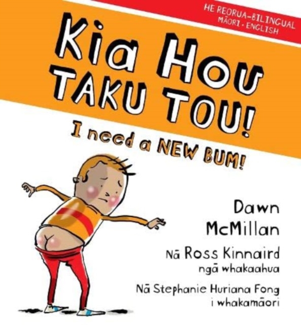 Kia Hou Taku Tou! : I Need a New Bum!, Paperback / softback Book