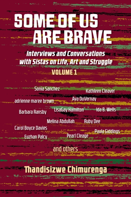 Some Of Us Are Brave (vol 1) : Interviews and Conversations with Sistas in Life and Struggle Volume 1, Paperback / softback Book