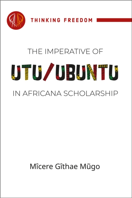 The imperative of Utu / Ubuntu in Africana scholarship, Pamphlet Book