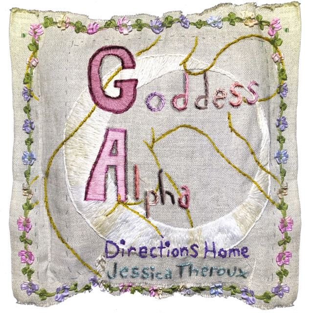 Goddess Alpha : Directions Home, Paperback / softback Book