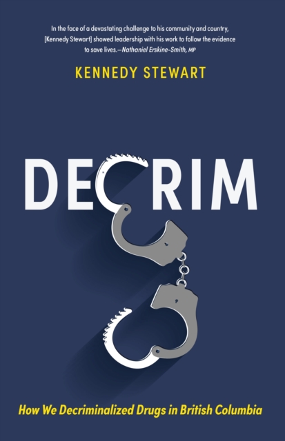 Decrim : How We Decriminalized Drugs in British Columbia, Paperback / softback Book