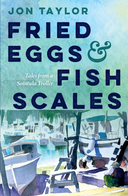 Fried Eggs and Fish Scales : Tales from a Sointula Troller, EPUB eBook