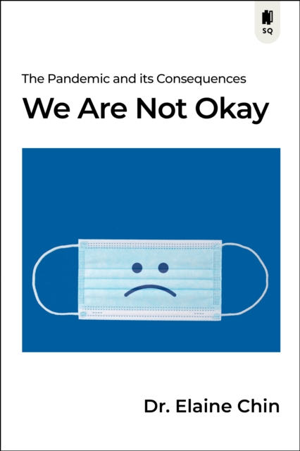 We Are Not Okay : The Pandemic and its Consequences, EPUB eBook