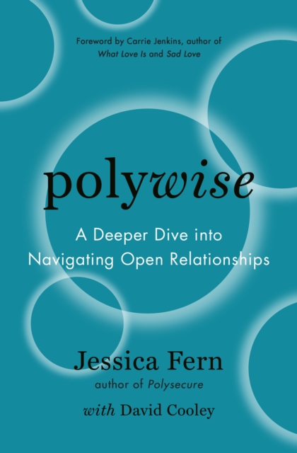 Polywise : A Deeper Dive Into Navigating Open Relationships, EPUB eBook