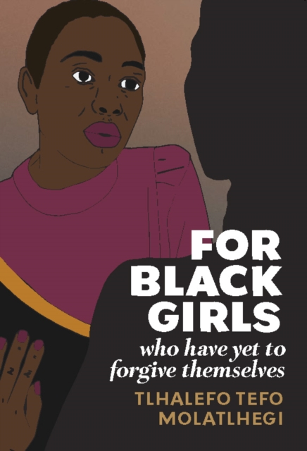 For Black Girls : Who have yet to forgive themselves, PDF eBook