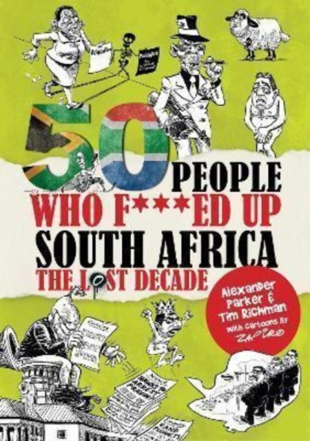 50 People Who F***ed Up South Africa : The Lost Decade, Paperback / softback Book
