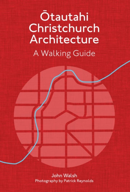 Christchurch Architecture - Revised Edition : A Walking Guide, Paperback / softback Book