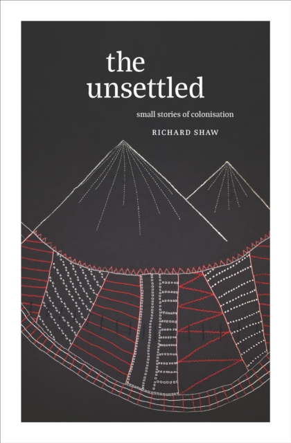 The Unsettled : Small stories of colonisation, Paperback / softback Book