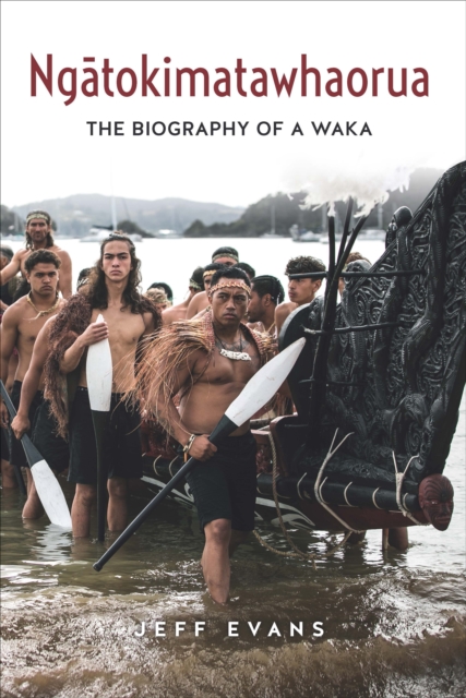 Ngatokimatawhaorua : The biography of a waka, Hardback Book