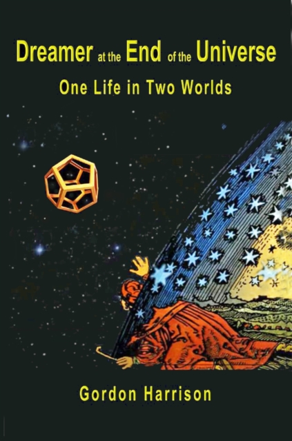 Dreamer at the End of the Universe : One Life in Two Worlds, EPUB eBook