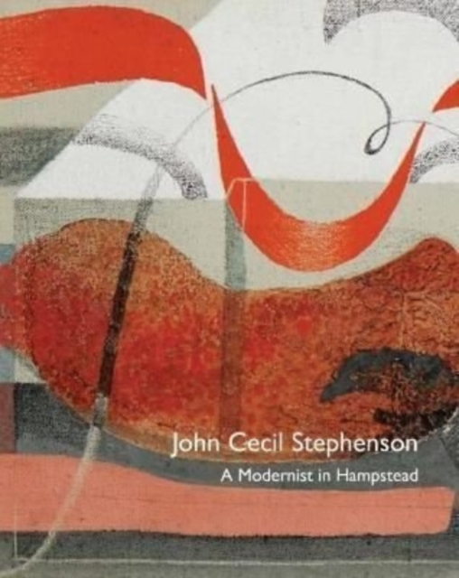 John Cecil Stephenson: a Modernist in Hampstead, Paperback / softback Book
