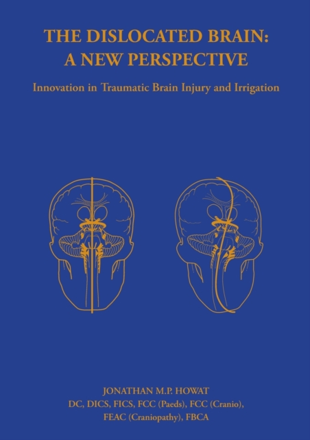 The Dislocated Brain: A New Perspective : Innovation in Traumatic Brain Injury and Irrigation, Paperback / softback Book