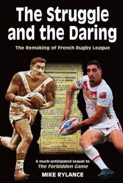 The Struggle and the Daring : The remaking of French rugby league, Paperback / softback Book