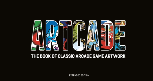 ARTCADE - The Book of  Classic Arcade Game Art (Extended Edition), Hardback Book