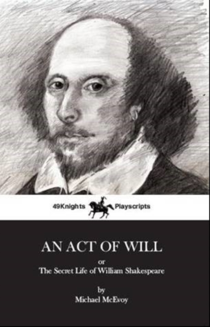 An Act of Will : The Secret Life of William Shakespeare, Paperback / softback Book