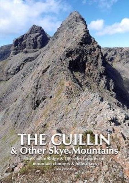 The Cuillin and other Skye Mountains : The Cuillin Ridge & 100 select routes for mountain climbers & hillwalkers, Paperback / softback Book