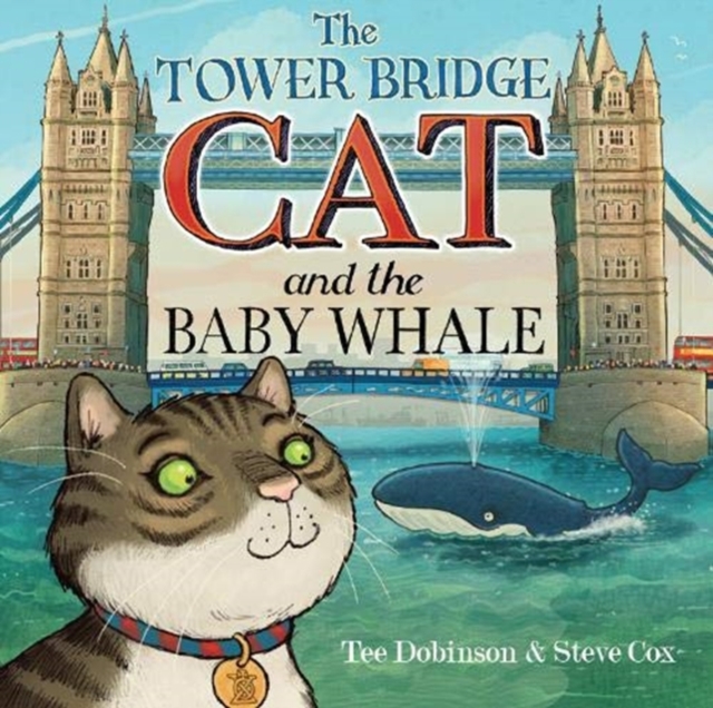 The Tower Bridge Cat and The Baby Whale, Paperback / softback Book