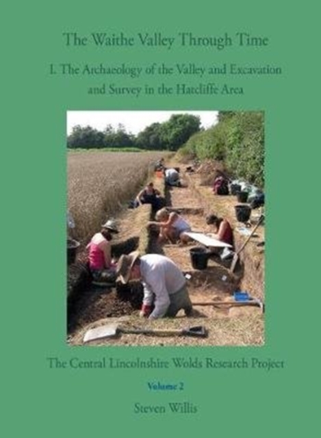 The Waithe Valley Through Time : 1. The Archaeology of the Valley and Excavation and Survey in the Hatcliffe Area, Paperback / softback Book