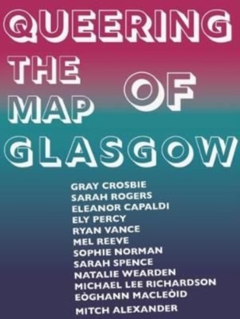 Queering the Map of Glasgow, Paperback / softback Book